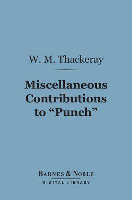 Book cover for Miscellaneous Contributions to "Punch" (Barnes & Noble Digital Library)