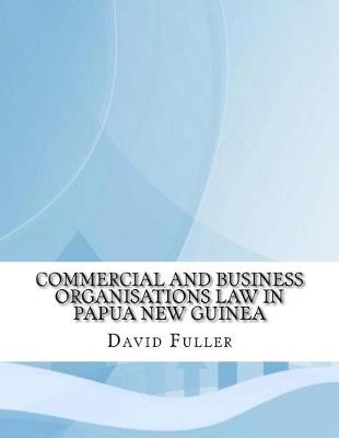 Book cover for Commercial and Business Organisations Law in Papua New Guinea