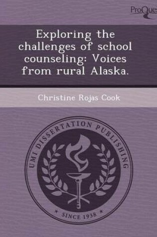 Cover of Exploring the Challenges of School Counseling: Voices from Rural Alaska