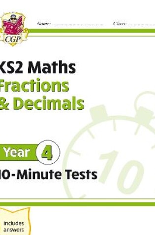 Cover of KS2 Year 4 Maths 10-Minute Tests: Fractions & Decimals