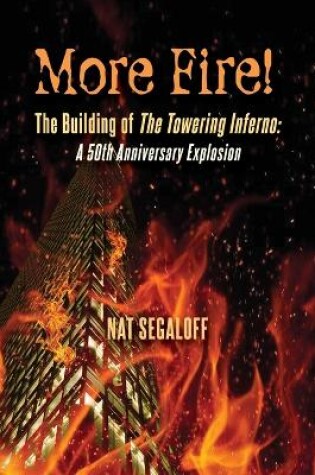 Cover of More Fire! The Building of The Towering Inferno