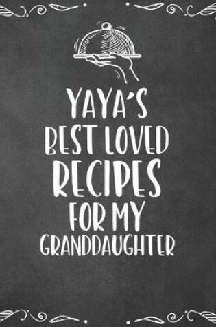 Cover of Yaya's Best Loved Recipes For My Granddaughter