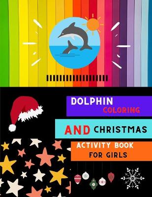 Book cover for Dolphin coloring and Christmas activity book for girls