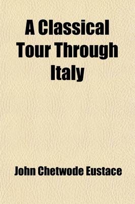 Book cover for A Classical Tour Through Italy (Volume 2)