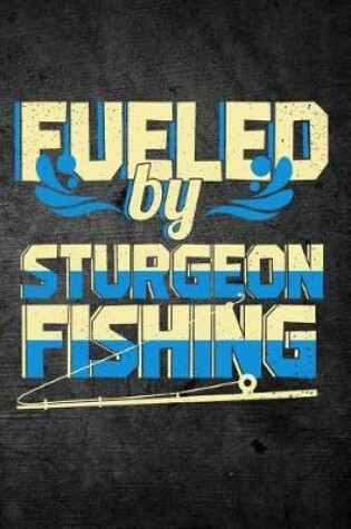 Cover of Fueled By Sturgeon Fishing