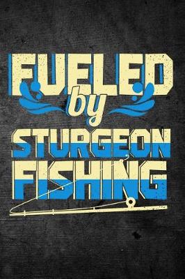 Book cover for Fueled By Sturgeon Fishing