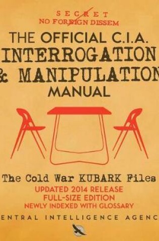 Cover of The Official CIA Interrogation & Manipulation Manual