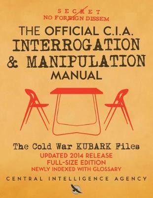Book cover for The Official CIA Interrogation & Manipulation Manual