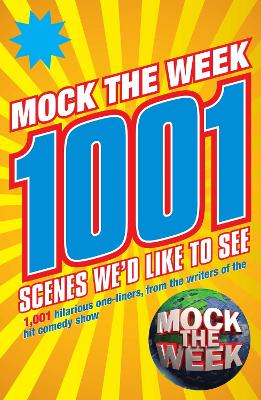 Book cover for Mock the Week: 1001 Scenes We'd Like to See