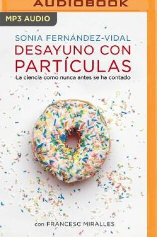 Cover of Desayuno Con Part�culas (Narraci�n En Castellano)