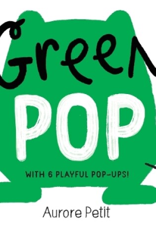 Cover of Green Pop (With 6 Playful Pop-Ups!)