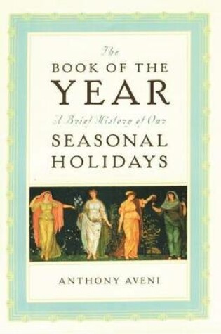 Cover of Book of the Year, The: A Brief History of Our Seasonal Holidays