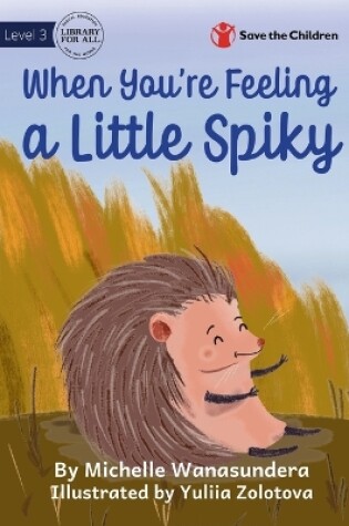 Cover of When You're Feeling a Little Spiky