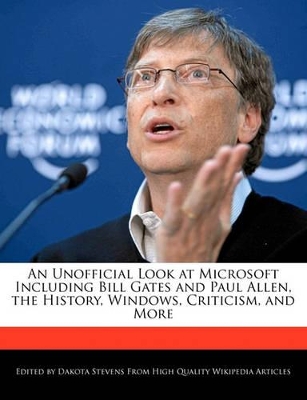 Book cover for An Unofficial Look at Microsoft Including Bill Gates and Paul Allen, the History, Windows, Criticism, and More