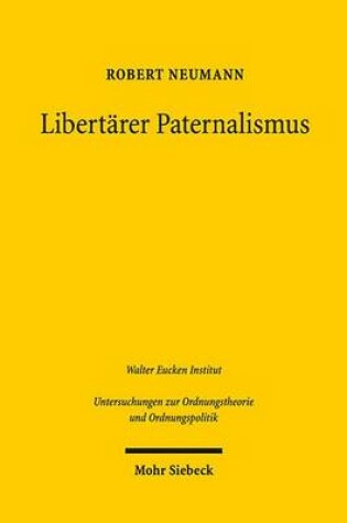 Cover of Libertarer Paternalismus: Theorie Und Empirie Staatlicher Entscheidungsarchitektur