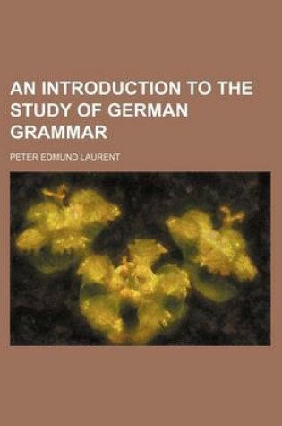 Cover of An Introduction to the Study of German Grammar