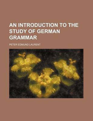 Book cover for An Introduction to the Study of German Grammar