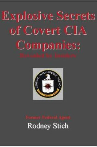Cover of Explosive Secrets of Covert CIA Companies