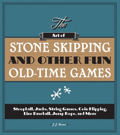 Book cover for The Art of Stone Skipping and Other Fun Old-Time Games