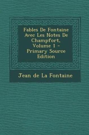 Cover of Fables de Fontaine Avec Les Notes de Champfort, Volume 1