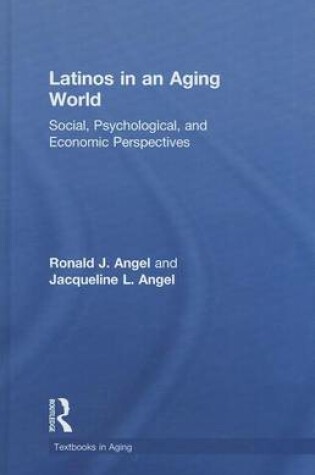 Cover of Latinos in an Aging America: Social, Psychological, and Economic Perspectives