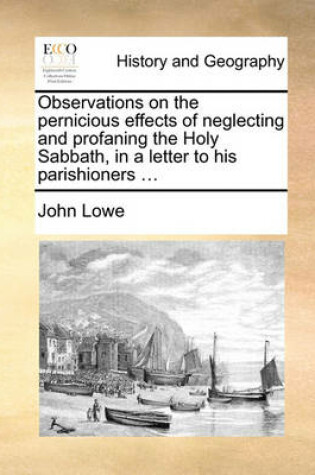 Cover of Observations on the pernicious effects of neglecting and profaning the Holy Sabbath, in a letter to his parishioners ...