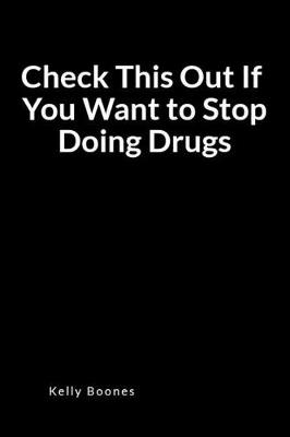 Book cover for Check This Out If You Want to Stop Doing Drugs