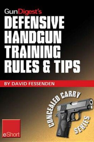 Cover of Gun Digest's Defensive Handgun Training Rules and Tips Eshort