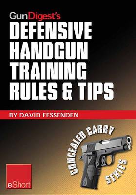 Cover of Gun Digest's Defensive Handgun Training Rules and Tips Eshort