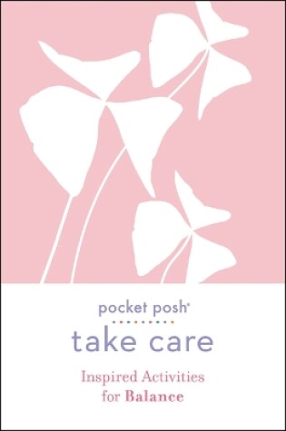Cover of Pocket Posh Take Care: Inspired Activities for Balance