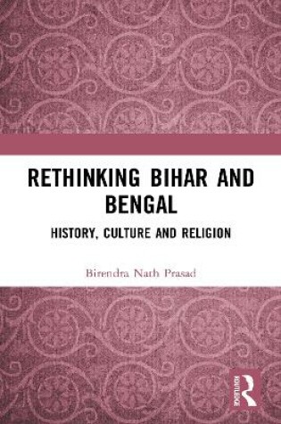 Cover of Rethinking Bihar and Bengal