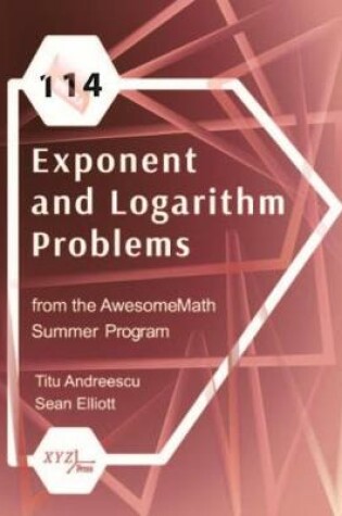 Cover of 114 Exponent and Logarithm Problems from the AwesomeMath Summer Program