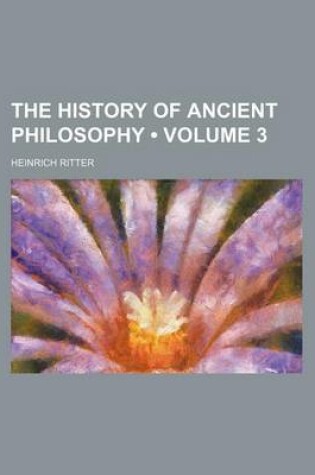 Cover of The History of Ancient Philosophy (Volume 3)