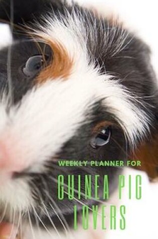 Cover of Weekly Planner for Guinea Pig Lovers