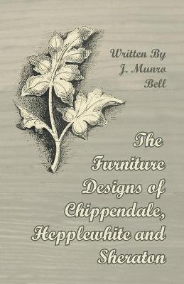 Book cover for The Furniture Designs of Chippendale, Hepplewhite and Sheraton