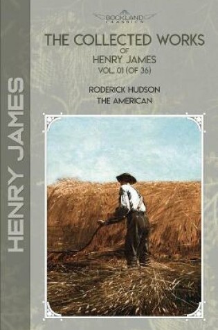 Cover of The Collected Works of Henry James, Vol. 01 (of 36)