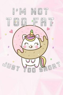 Book cover for I'm Not Too Fat Just Too Short