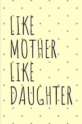 Book cover for Like Mother Like Daughter