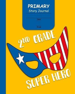 Book cover for 2nd Grade Super Hero Primary Story Journal