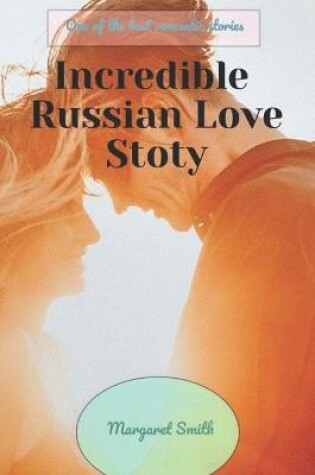 Cover of Incredible Russian Love Story