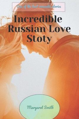 Book cover for Incredible Russian Love Story