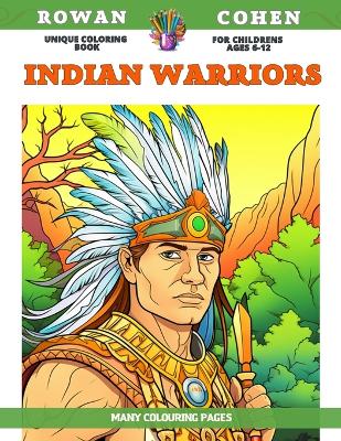 Book cover for Unique Coloring Book for childrens Ages 6-12 - Indian warriors - Many colouring pages