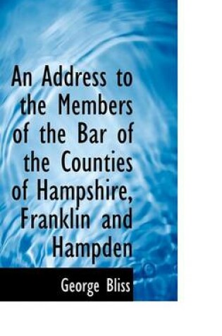 Cover of An Address to the Members of the Bar of the Counties of Hampshire, Franklin and Hampden