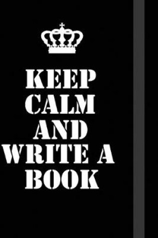 Cover of Keep Calm And Write a book