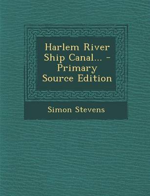 Book cover for Harlem River Ship Canal... - Primary Source Edition