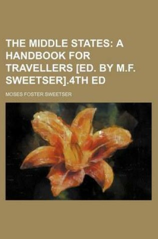 Cover of The Middle States; A Handbook for Travellers [Ed. by M.F. Sweetser].4th Ed