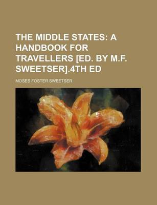 Book cover for The Middle States; A Handbook for Travellers [Ed. by M.F. Sweetser].4th Ed