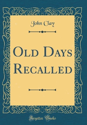 Book cover for Old Days Recalled (Classic Reprint)