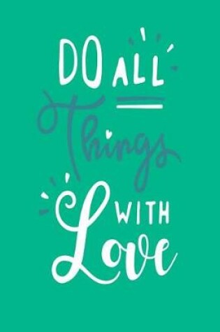 Cover of Do All Things with Love