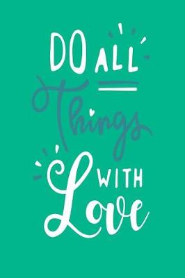 Book cover for Do All Things with Love